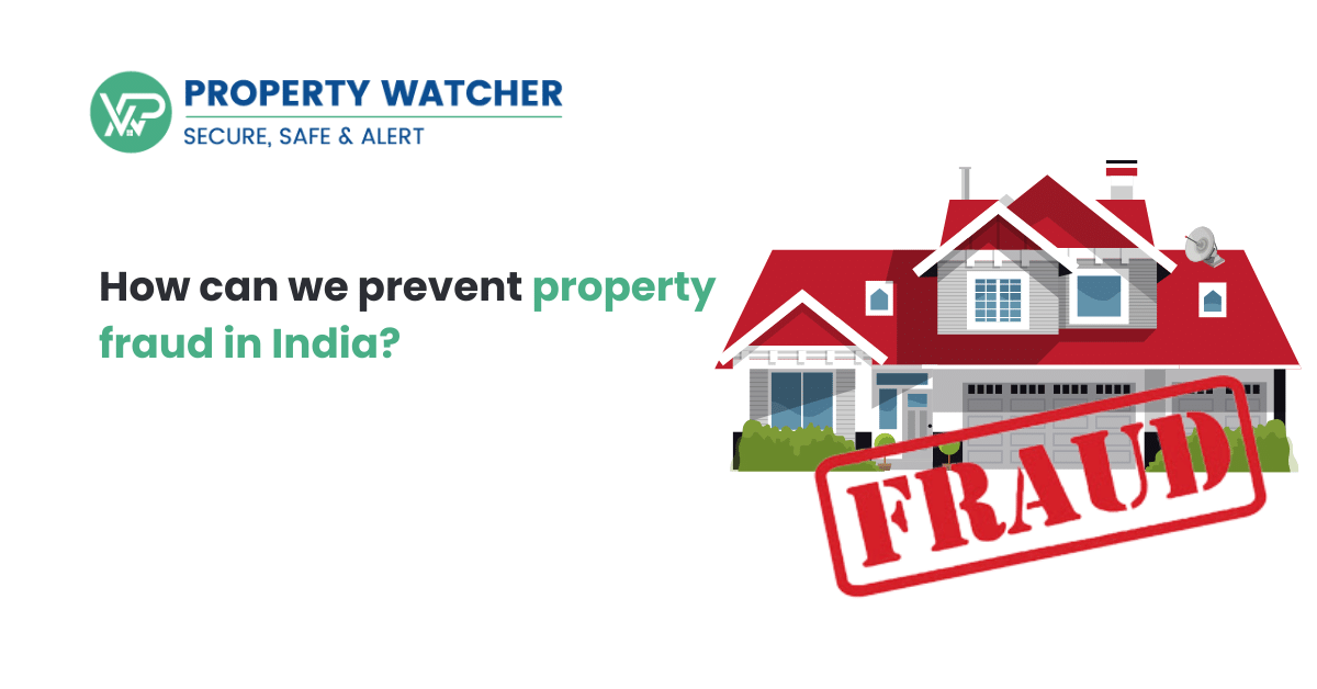  How Can We Prevent Property Fraud in India?